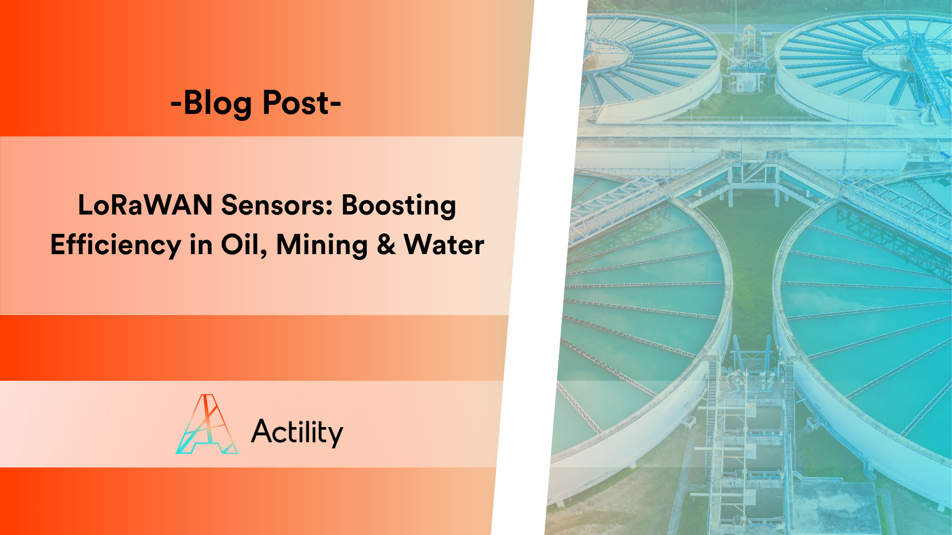 LoRaWAN Sensors: Boosting Efficiency in Oil, Mining & Water